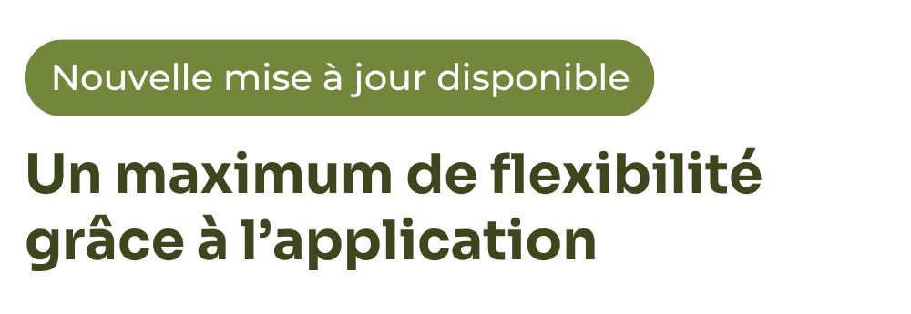 Nouvelle mise à jour disponible : une flexibilité maximale grâce au contrôle via l'application